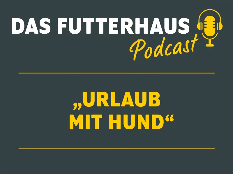 DAS Futterhaus Podcast Urlaub mit dem Hund